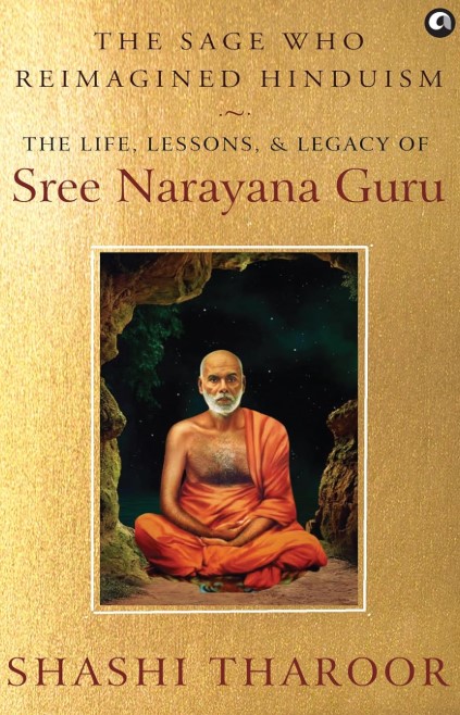THE SAGE WHO REIMAGINED HINDUISM: The Life, Lessons, & Legacy of Sree Narayana Guru